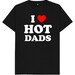 I Love Hot Dads Funny Joke Gift Spoof Dilfs T Shirt 