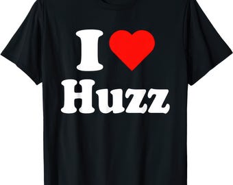I Heart Huzz Meme I Do It For The Huzz Funny Viral Quote Shirt