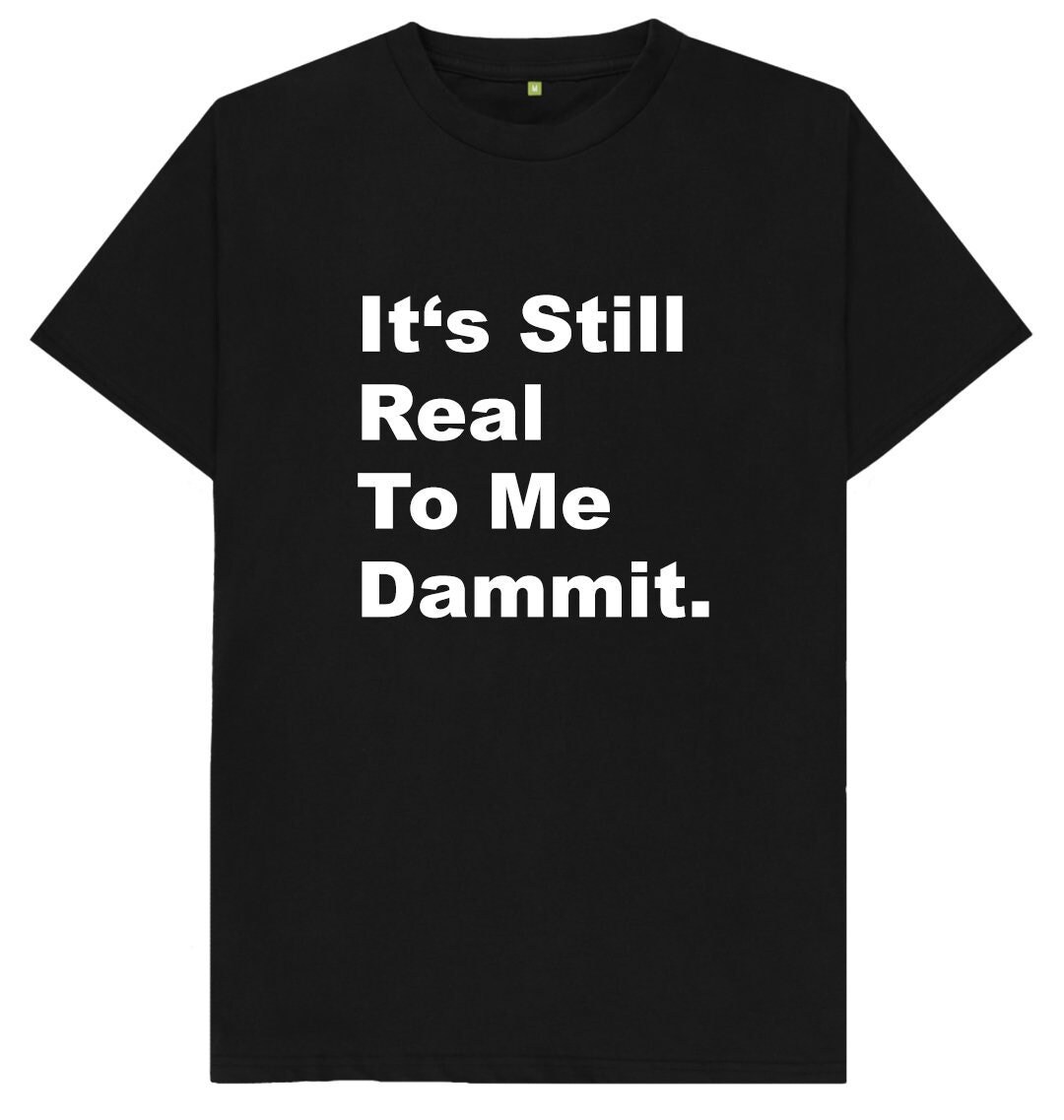 It's Still Real to Me Dammit Wrestling Mens Womens Kids T Shirt - Etsy