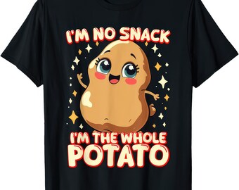 Im No Snack Im the Whole Potato Funny Potato Meme Shirt Food Humor Tee