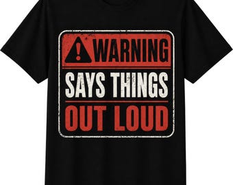 Warning Says Things Out Loud Funny Sarcastic Meme Mens Womens Kids T Shirt