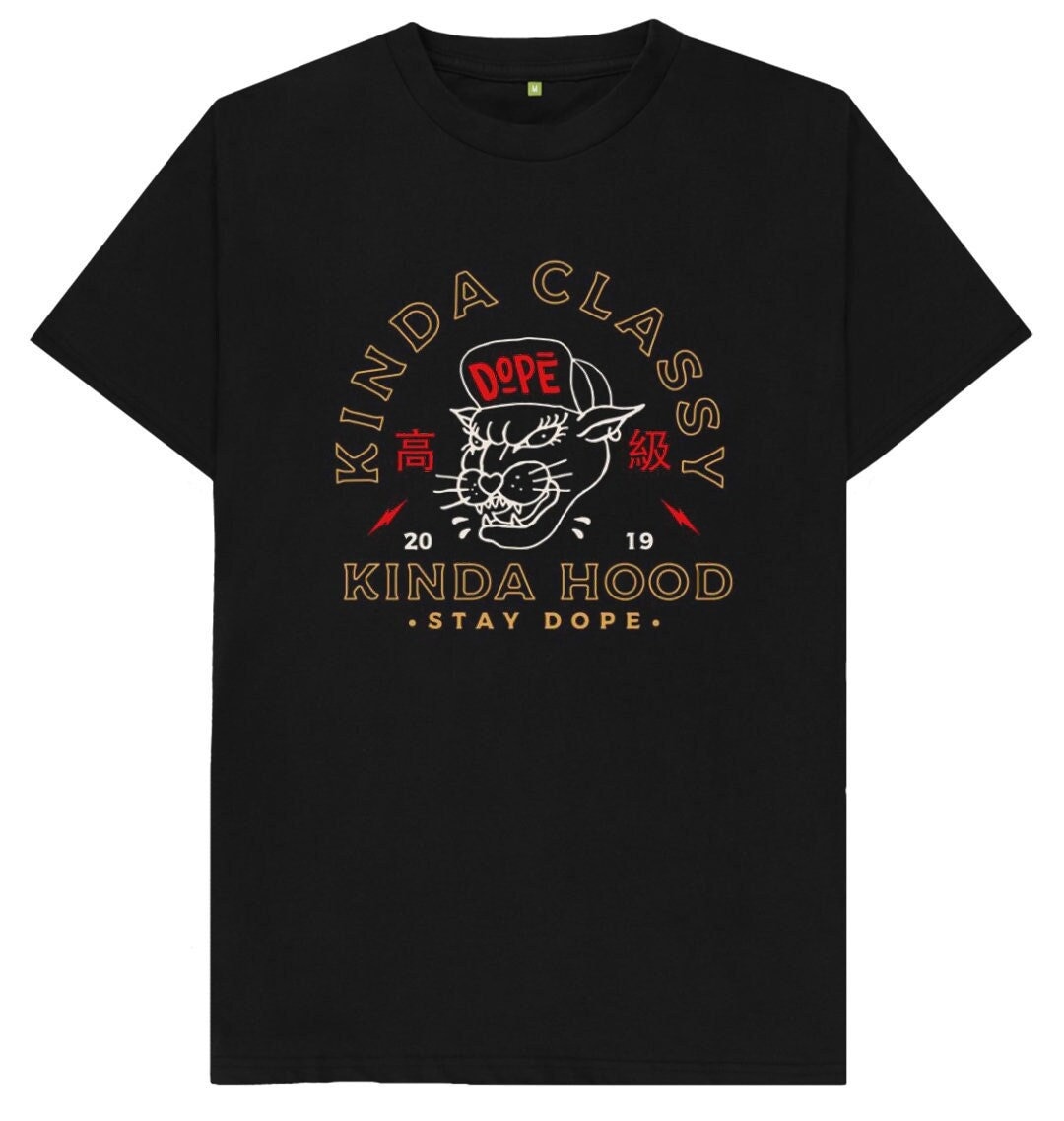 Buy Kinda Classy Kinda Hood Stay Dope T Shirt Online in India