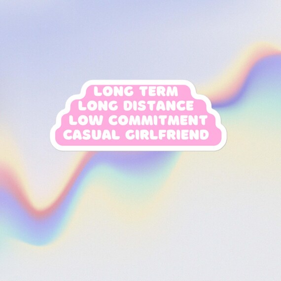 long term long distance low commitment casual girlfriend Sticker for Sale  by fan-girl