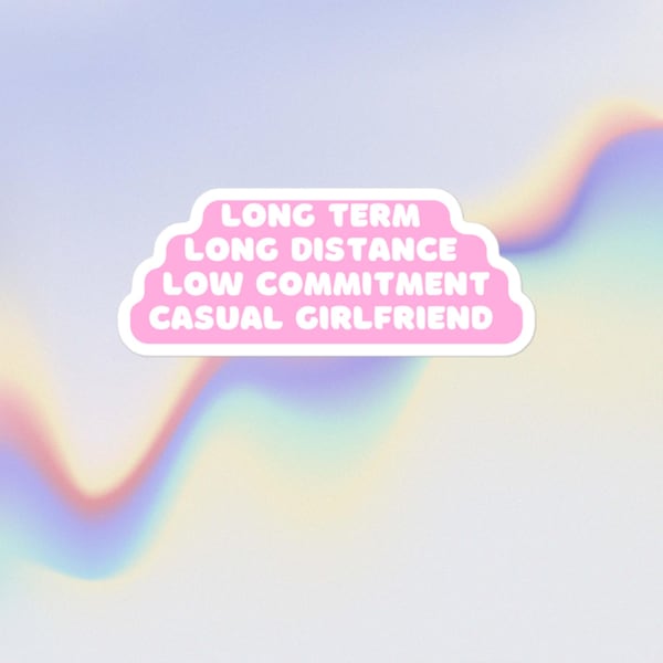 Long Term Long Distance Low Commitment Casual Girlfriend Sticker