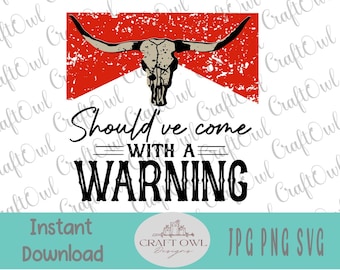 Should've Come With A Warning, svg cut file, Southwestern, Country Song, png for Sublimation, DTG, Clipart, Digital Download, Graphic Design
