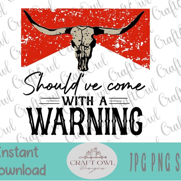 Should've Come With A Warning, svg cut file, Southwestern, Country Song, png for Sublimation, DTG, Clipart, Digital Download, Graphic Design