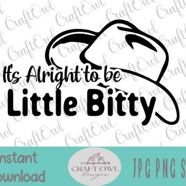 Its alright to be Little Bitty SVG, Country Baby svg, baby onesie svg, western baby design svg, southern style svg, cricut cut file, png jpg