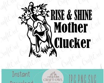 Rise And Shine Mother Cluckers SVG, Farmhouse SVG, Farm life, Crazy Chicken Lady, DTG, Clipart, Digital Download, Sublimation graphic