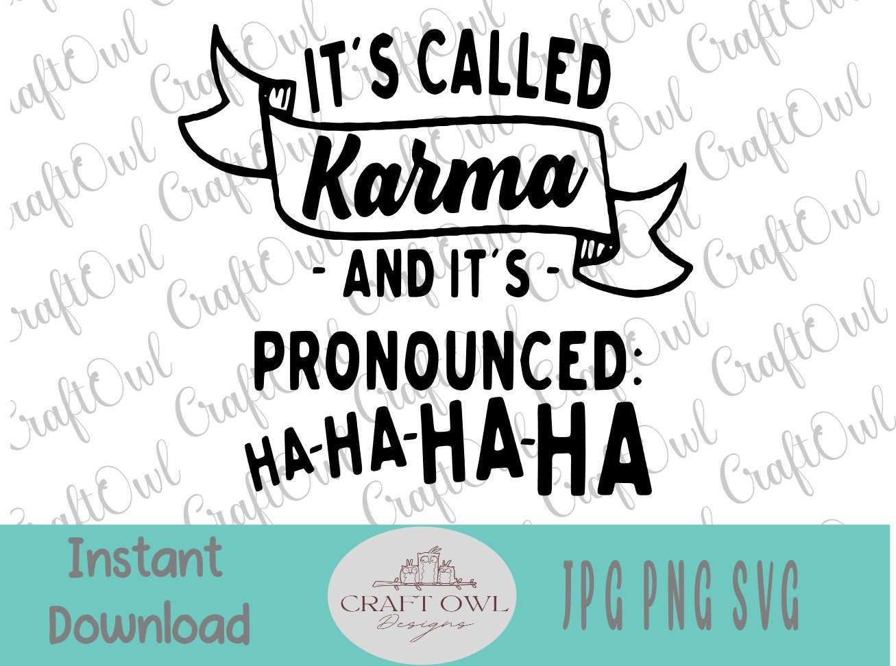 You right, it is called Karma but its pronounced, hahahahahahahaha