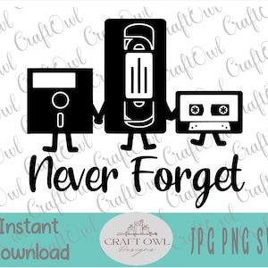 May include: Black and white silhouette illustration of a floppy disk, VHS tape, and cassette tape with the text "Never Forget".