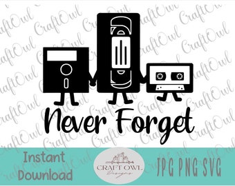 Never Forget, Floppy Disk, Cassette, VHS, Retro Classic Shirt Design, Retro Vintage, Sublimation Image, Printable, Svg Png Jpg
