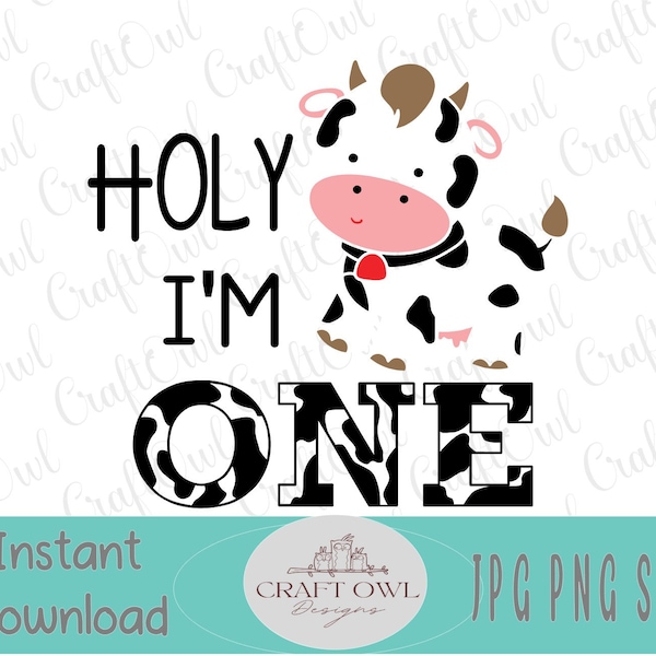 Holy Cow I am One, 1st Birthday, Svg, Png, Jpg, Cow, Boys first Birthday, Girl First Birthday, Farm Birthday, Cut File, sublimation