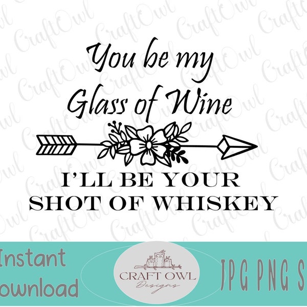 You'll Be My Glass of Wine, SVG, Blake Shelton, Country music Lyrics, Country Music Shirt, DTG, Clipart, Digital Download, Sublimation image