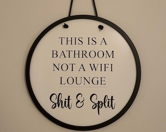 This is a bathroom not a wifi lounge shit and split, bathroom humor, bathroom sign, powder room sign