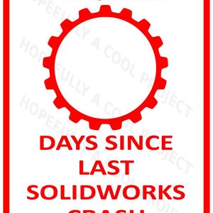 Op de afbeelding: Een wit bord met een rode rand en rode tekst. Het bord luidt "Het is dagen geleden sinds de laatste Solidworks-crash". Een rood tandwielpictogram bevindt zich in het midden van het bord.