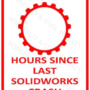 以下が含まれることがあります： 赤い縁取りと赤い文字で「最後のSolidworksクラッシュから何時間も経ちました」と書かれた白い看板。看板の中央には赤い歯車のアイコンがあります。