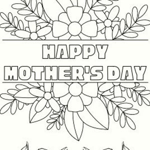May include: A black and white colouring page featuring a floral design with the text "Happy Mother's Day".