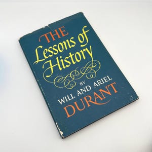 The Lessons of History, Will and Ariel Durant, Simon and Schuster, 1969
