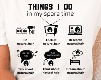 Natural Hair Shirt | Natural Hair Sayings | Black Hair Funny Shirt | Natural Hair TShirt | Curly Hair Shirt | Natural Hair Gift