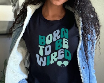 Natural Hair Shirt | Born to be wired | Afro Hair Shirt | Black Natural Hair | Curly Hair Gift | Black Women Gift