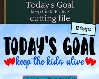 SVG Sarcastic mom quote , sarcastic dad quote today's goal keep the kids alive | keep the kids alive cutting file for homemade gifts