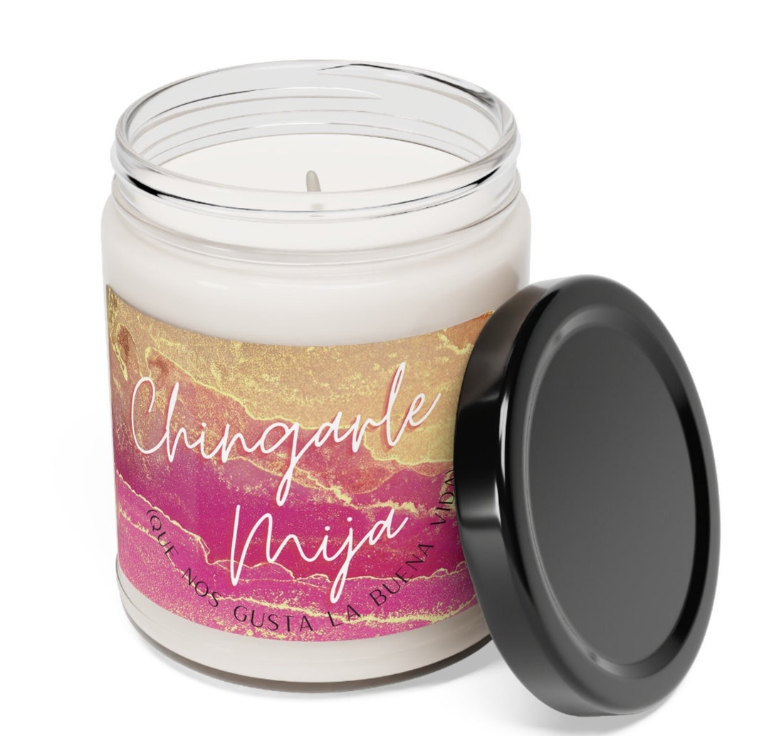 Chingarle Mija Spanish 9oz Soy Candles Para Ella, Gift for Her