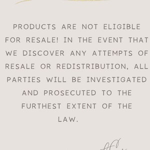 May include: A white background with a gold line and black text that reads "PLEASE NOTE" followed by a paragraph of text that reads "PRODUCTS ARE NOT ELIGIBLE FOR RESALE! IN THE EVENT THAT WE DISCOVER ANY ATTEMPTS OF RESALE OR REDISTRIBUTION, ALL PARTIES WILL BE INVESTIGATED AND PROSECUTED TO THE FURTHEST EXTENT OF THE LAW."  The text "BunzutCo" is written in cursive at the bottom of the page.