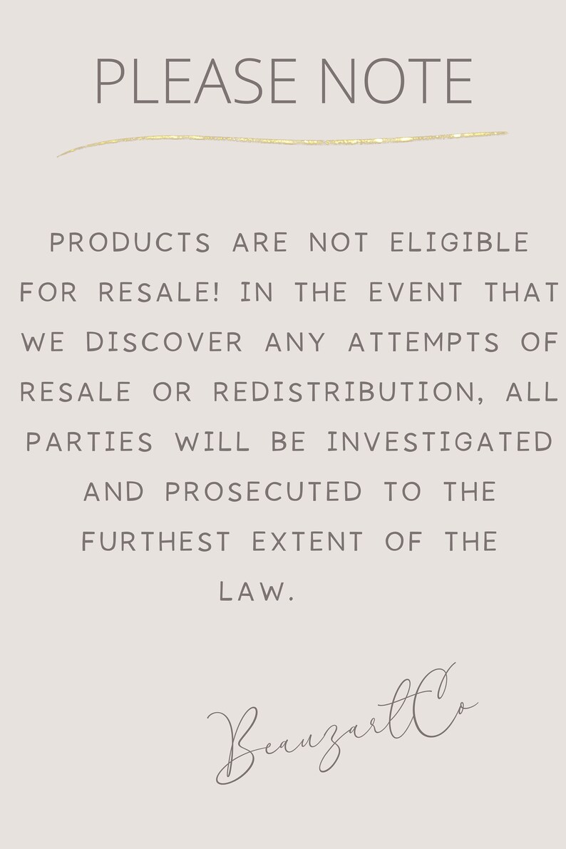 May include: A white background with a gold line and black text that reads "PLEASE NOTE" followed by a paragraph of text that reads "PRODUCTS ARE NOT ELIGIBLE FOR RESALE! IN THE EVENT THAT WE DISCOVER ANY ATTEMPTS OF RESALE OR REDISTRIBUTION, ALL PARTIES WILL BE INVESTIGATED AND PROSECUTED TO THE FURTHEST EXTENT OF THE LAW."  The text "BunzutCo" is written in cursive at the bottom of the page.