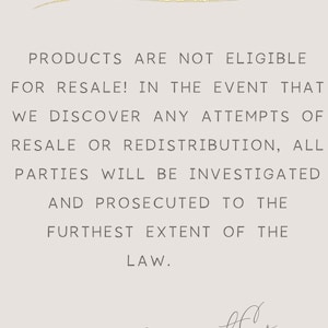 May include: A white background with a gold line and black text that reads "PLEASE NOTE" followed by a paragraph of text that reads "PRODUCTS ARE NOT ELIGIBLE FOR RESALE! IN THE EVENT THAT WE DISCOVER ANY ATTEMPTS OF RESALE OR REDISTRIBUTION, ALL PARTIES WILL BE INVESTIGATED AND PROSECUTED TO THE FURTHEST EXTENT OF THE LAW."  The text "BunzutCo" is written in cursive at the bottom of the page.