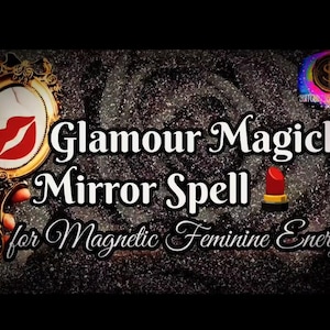 May include: An ornate, gold-colored hand mirror with a red lip print. The text reads "Glamour Magick Mirror Spell for Magnetic Feminine Energy." A red lipstick tube is also featured in the image.