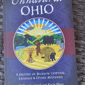 Signed Copy — Unnatural Ohio: A History of Buckeye Cryptids, Legends and Other Mysteries — Ohio folklore, paranormal and history book