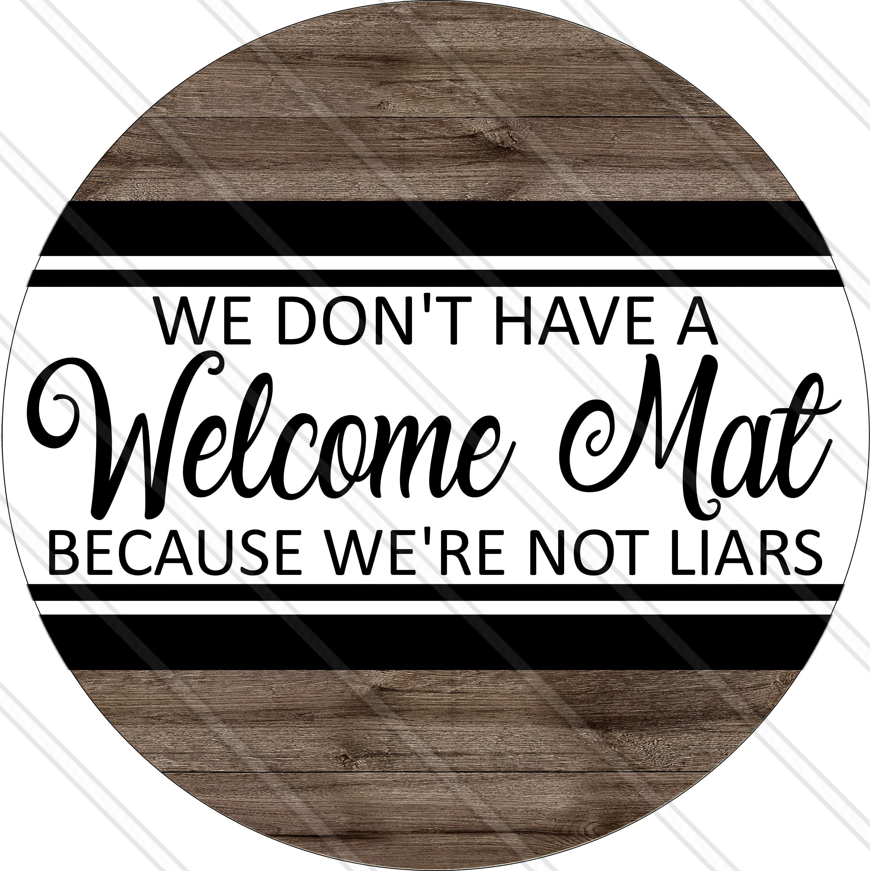 This Mat Doesn't Say Welcome Because I'm Not A Liar