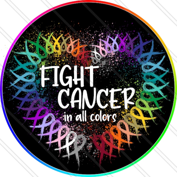 Fight Cancer In All Colors - Cancer Awareness - All Cancer - Cancer Ribbons - Cancer Rainbow - Metal Sign