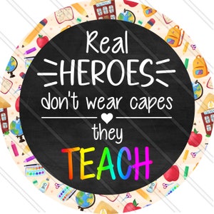 Real Heros Teach Sign - Teacher Sign - School Sign - Teacher Wreath Sign - Teacher Life -  Metal Sign
