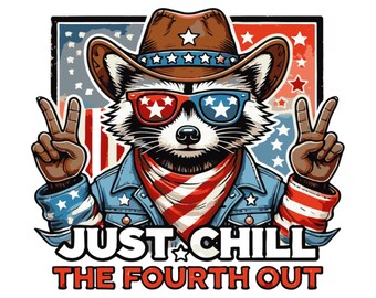 Just Chill the 4 aus PNG, 4. Juli Sublimation, Vaterländische Png, T-Shirt-Design, Sofortiger Download PNG, Western Waschbär