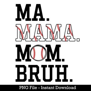 Puede incluir: Diseño gráfico de texto en blanco y negro con las palabras "MA. MAMA. MOM. BRUH." La palabra "MOM" tiene un gráfico de béisbol dentro de la "O". El texto está sobre un fondo blanco. Archivo PNG - Descarga instantánea