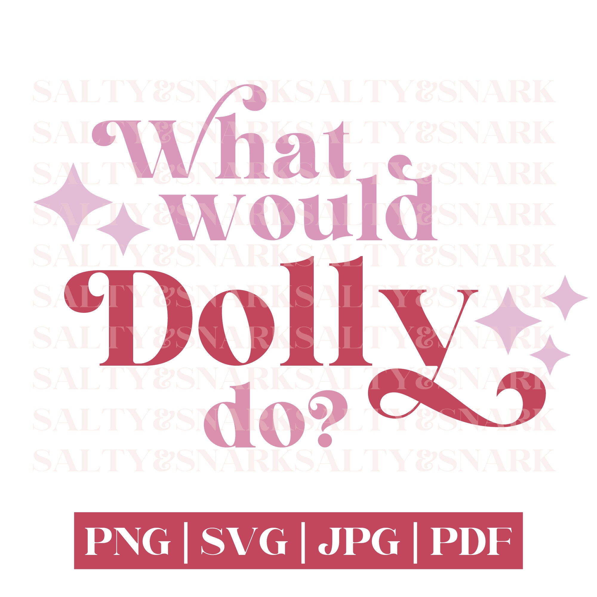 What Would Dolly Do SVG EPS Cut File, PNG for Sublimation Print