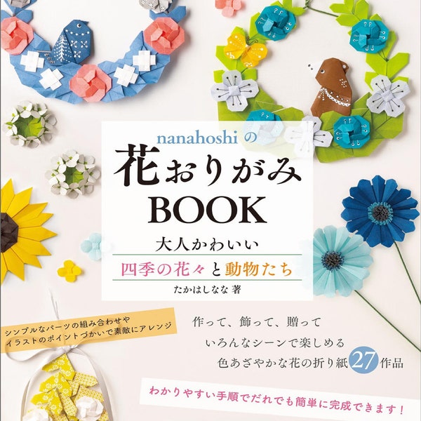 Japanese Origami Book - Nanahoshi's Flower Origami Book Adult Cute Flowers and Animals of the Four Seasons Book with Tips (PDF)