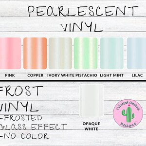 May include: A chart showing different colors of pearlescent and frosted vinyl. The colors include pink, copper, ivory white, pistachio, light mint, and lilac. The chart also includes a frosted white vinyl option.