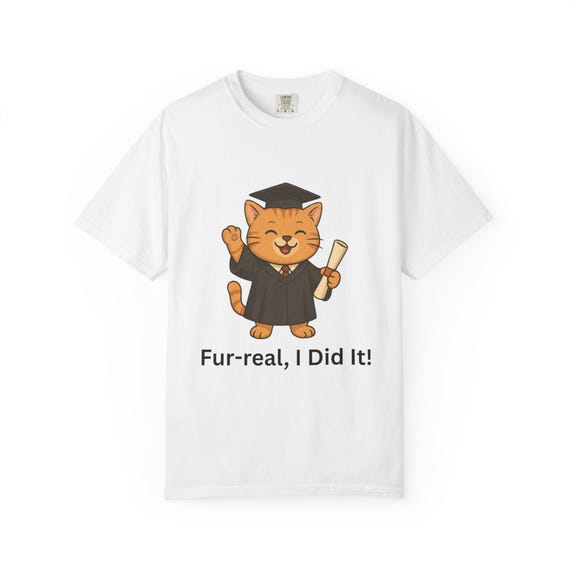Cute Graduation Cat T-Shirt, Unisex Tee for Cat Lovers, Funny Graduation Gift, Fur-real I Did It Design, Gift for Students