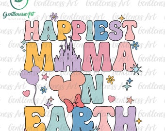 Happiest Mama On Earth Svg, Family Trip Svg, Mother's Day, Groovy Style Svg, Vacay Mode Svg, Magical Kingdom Svg