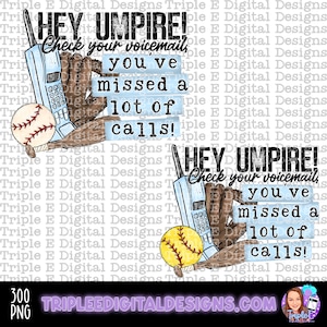 Hey Umpire Check your voicemail you've missed a lot of calls! PNG Digital Download Digital Design