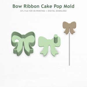 May include: A light green bow ribbon cake pop mold with the text "Bow Ribbon Cake Pop Mold" and "STL FILE FOR 3D PRINTING - DIGITAL DOWNLOAD". The mold includes a 3D bow, a flat bow, and a bow on a stick.