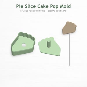 May include: A light green pie slice cake pop mold with a hole and a cylinder. A tan pie slice cake pop on a stick is also shown. Text reads "Pie Slice Cake Pop Mold" and "STL FILE FOR 3D PRINTING - DIGITAL DOWNLOAD."