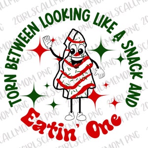Torn between looking like a snack and eatin one | png digital download | sublimation | heat transfer | Christmas tree cakes | little Debbie