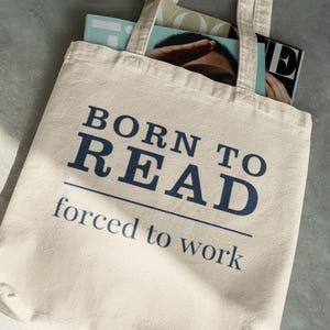 Born to Read, Forced To Work Tote Bag | Funny Bookworm Gift | Book Lover Bag | Bookish Canvas Bag | Bookish Gift for Professional | Work Bag