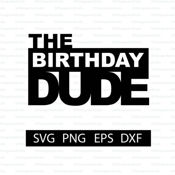 The Birthday Dude Digital Download | SVG for Shirt | Cut File for Cricut Maker and Cameo Silhouette | Digital File | Instant Download | PNG