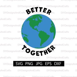 Better Together SVG | Earth | Planet | World | Digital Download for Cricut Maker and Cameo Silhouette | Digital File | Cut File | PNG | JPG