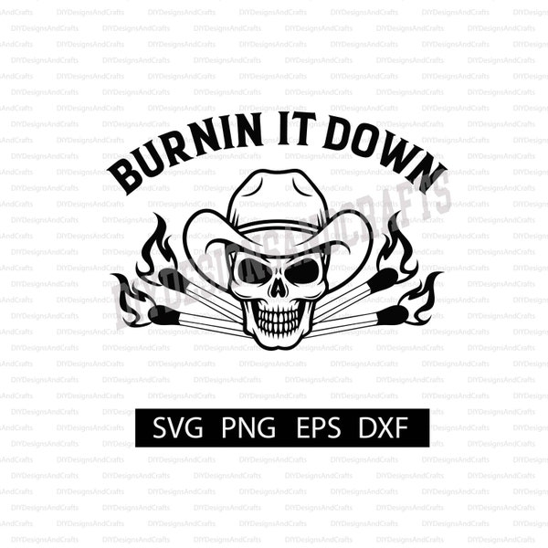 Burnin It Down Digital Download | SVG for Shirt | Cut File for Cricut and Silhouette | Country Concert Shirt Design | Country Music | PNG