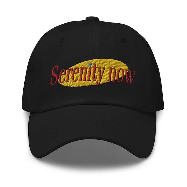Serenity Now! Funny Seinfeld Quote Dad Hat/Baseball Cap - Jewish Accessories, Clothing and Apparel